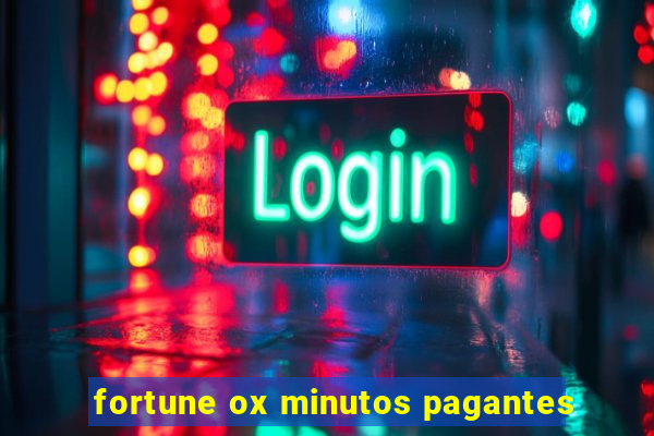 fortune ox minutos pagantes